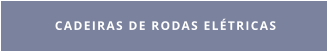 CADEIRAS DE RODAS ELÉTRICAS