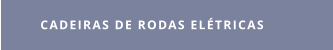 CADEIRAS DE RODAS ELÉTRICAS