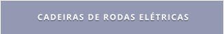 CADEIRAS DE RODAS ELÉTRICAS