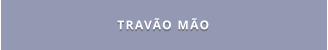 TRAVÃO MÃO