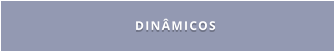 DINÂMICOS