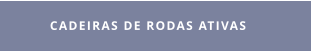 CADEIRAS DE RODAS ATIVAS