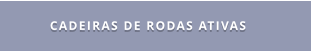 CADEIRAS DE RODAS ATIVAS