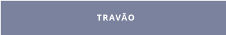 TRAVÃO