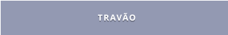 TRAVÃO