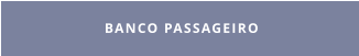 BANCO PASSAGEIRO